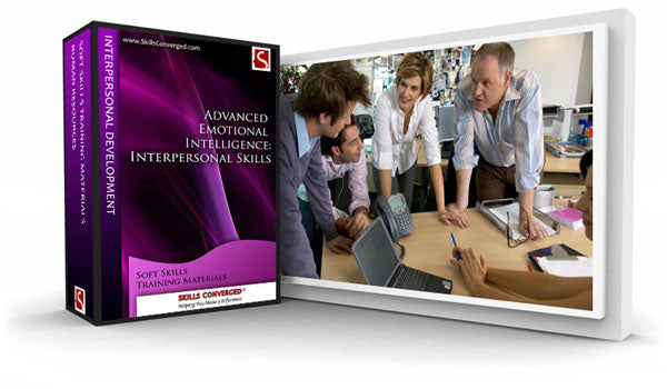 Advanced Emotional Intelligence: Interpersonal Skills Training Course Materials by Skills Converged