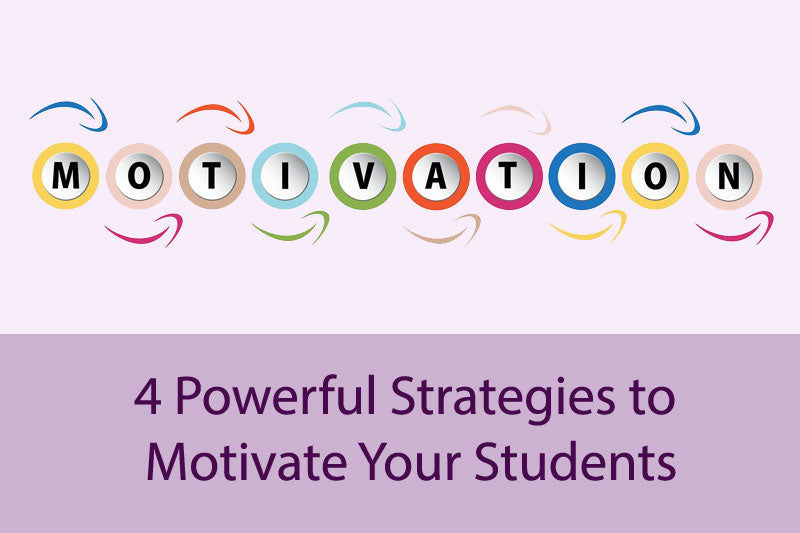4 Powerful Strategies to Motivate Your Students