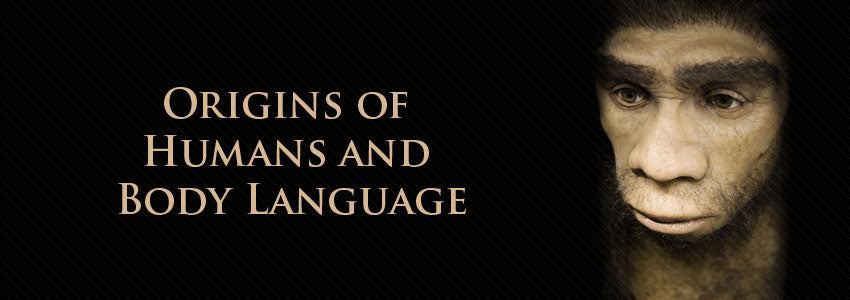 Origins of Humans and Body Language